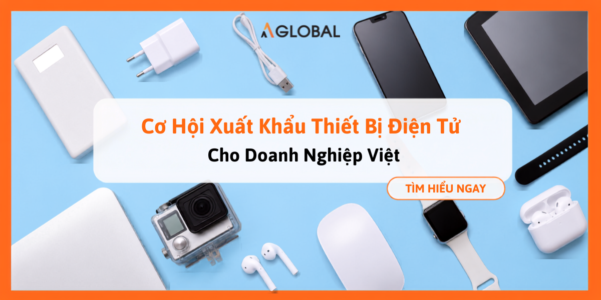 Cơ Hội Xuất Khẩu Thiết Bị Điện Tử Cho Doanh Nghiệp Việt